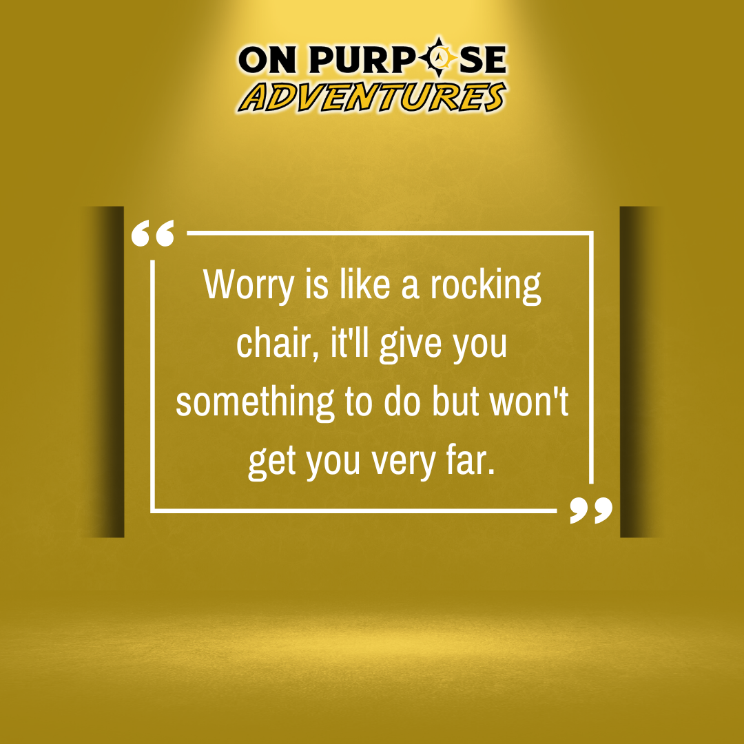 Worry is like a rocking chair OPA