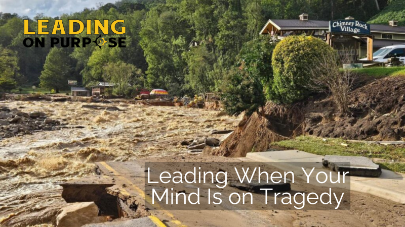 Leading_When_Your_Mind_Is_on_Tragedy_Leading_On_Purpose_Newsletter-2-06221a00 On Purpose Adventures Blog - Results from #48