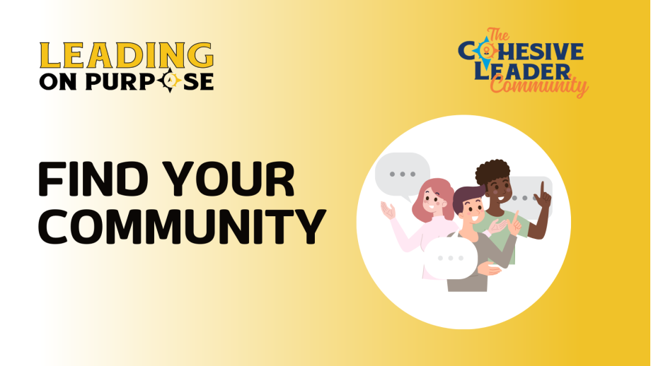 Find_Your_Community_Leading_On_Purpose_Newsletter-2b383df4 Why Your Significant Other (and Your Friends) Might Not Be Your Best Sounding Board