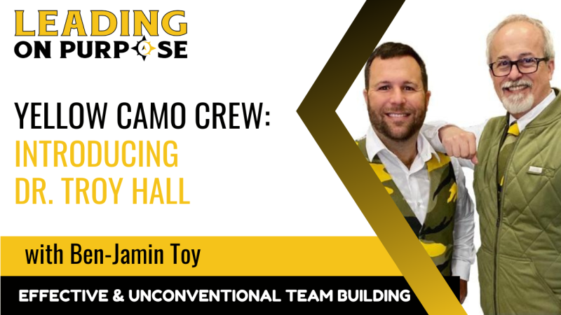 Yellow_Camo_Crew_Introducing_Dr._Troy_Hall_Leading_On_Purpose-591d5c16 Newsletters - Results from #64