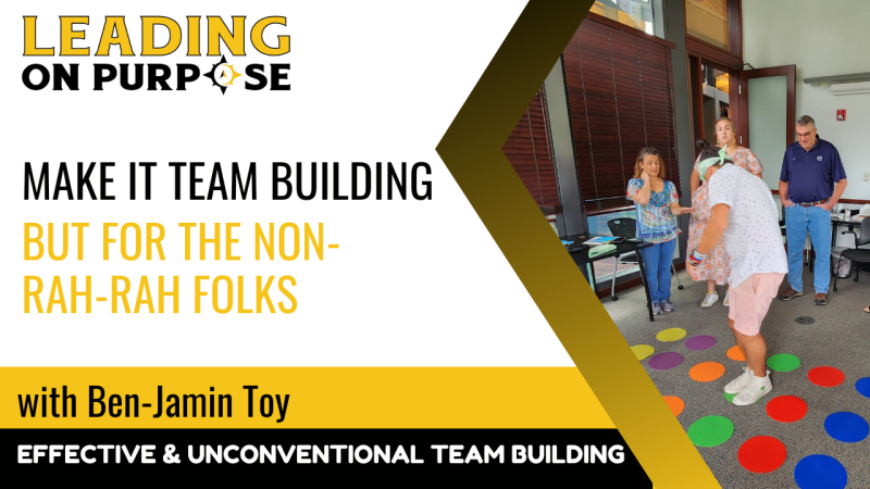Make_it_team_building_but_for_the_non-rah-rah_folks_Leading_On_Purpose_Newsletter-5e2405e9 On Purpose Adventures Blog - Results from #64