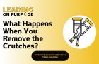 We%20Dont%20Need%20Crutches%20to%20Connect%20Leading%20On%20Purpose%20Newsletter-3 Dynamic Change as a Strategy for Success