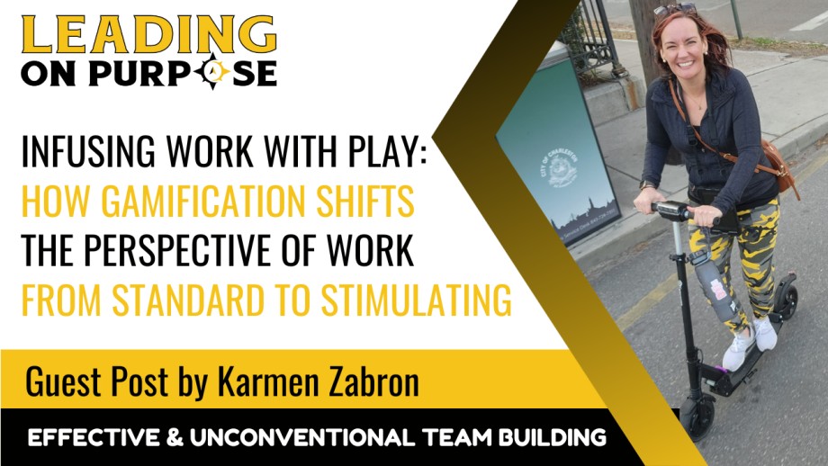 Infusing_Work_With_Play_Leading_On_Purpose_Newsletter_Karmen_Zabron_1-a856c898 Infusing Work with Play: How Gamification Shifts the Perspective of Work from Standard to Stimulating