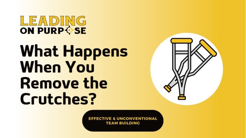 We%20Dont%20Need%20Crutches%20to%20Connect%20Leading%20On%20Purpose%20Newsletter-3 On Purpose Adventures Blog