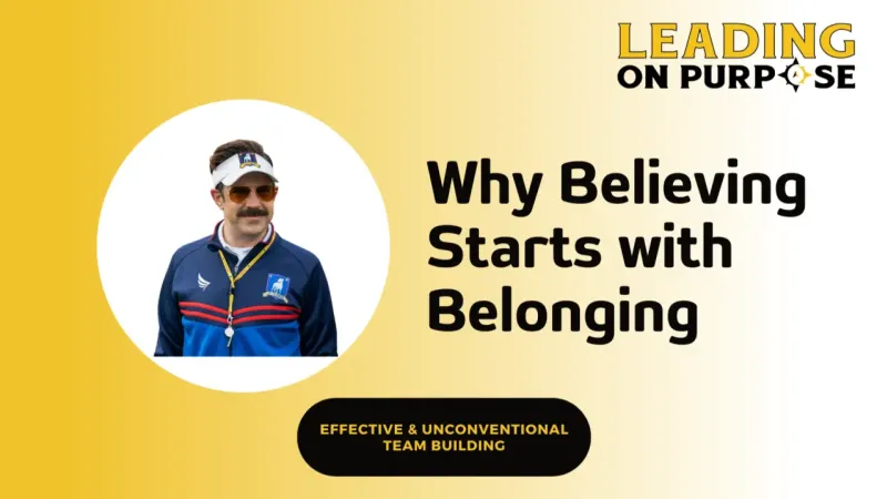 stop-managing-a-roster-start-building-a-team-ted-lasso-b8ac4f97 On Purpose Adventures Blog