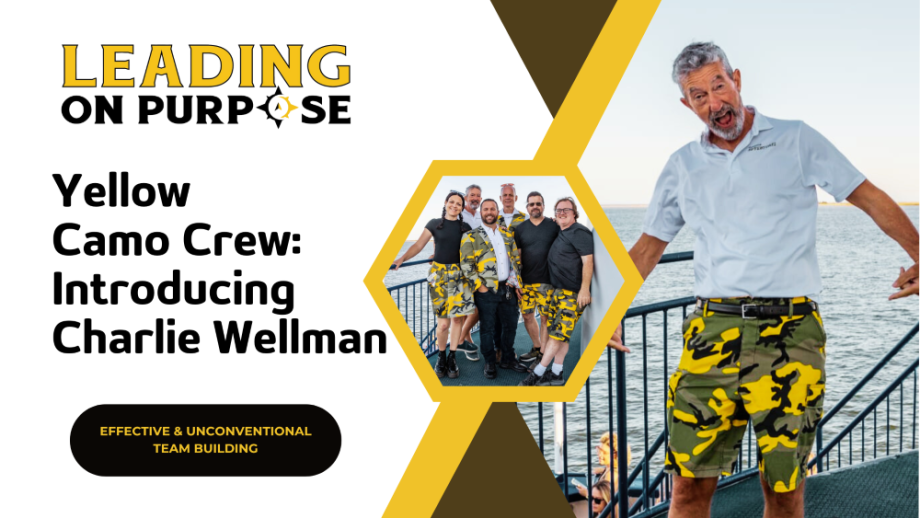 Yellow_Camo_Crew_Introducing_Charlie_Wellman_Leading_On_Purpose_Newsletter-resized-ccde3abd Yellow Camo Crew: Introducing Charlie Wellman