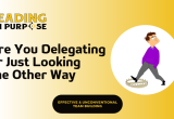 The%20Danger%20of%20Delegating%20to%20Avoid%20-%20Leading%20On%20Purpose%20Newsletter%20resized-fa17bbed image The%20Danger%20of%20Delegating%20to%20Avoid%20-%20Leading%20On%20Purpose%20Newsletter%20resized-fa17bbed Newsletters