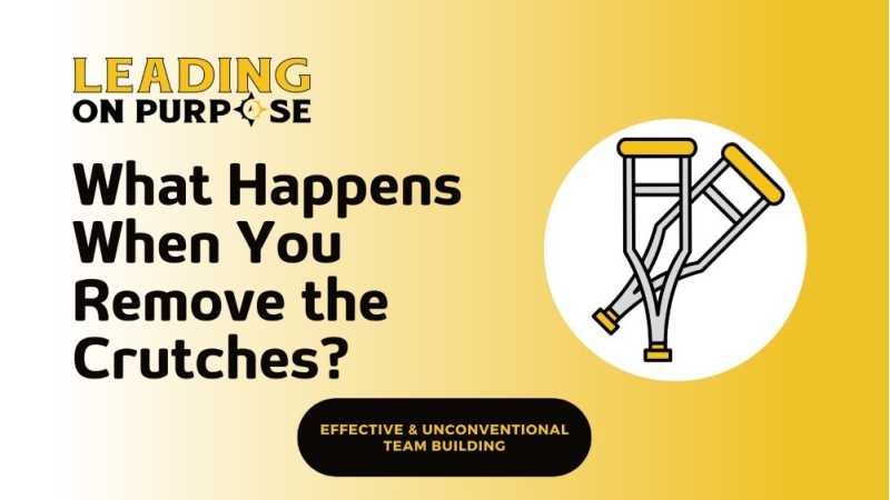 We%20Dont%20Need%20Crutches%20to%20Connect%20Leading%20On%20Purpose%20Newsletter-3-3f9c453f On Purpose Adventures Blog
