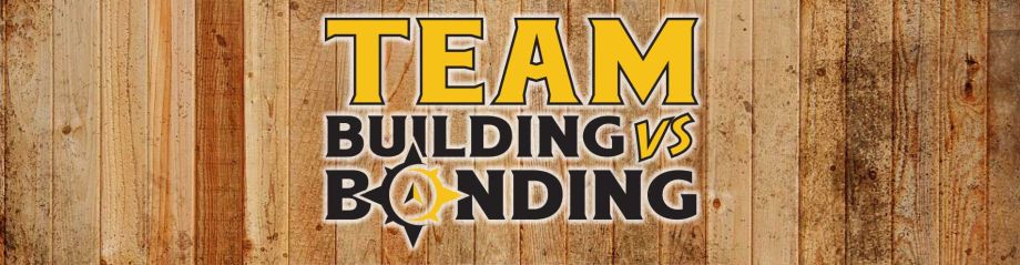 team-building-vs-team-bonding-768d0c56 Team Building Versus Team Bonding