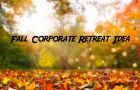 Fall-Corporate-Retreat-Idea-3-c352fd96 The Benefits of Team Building
